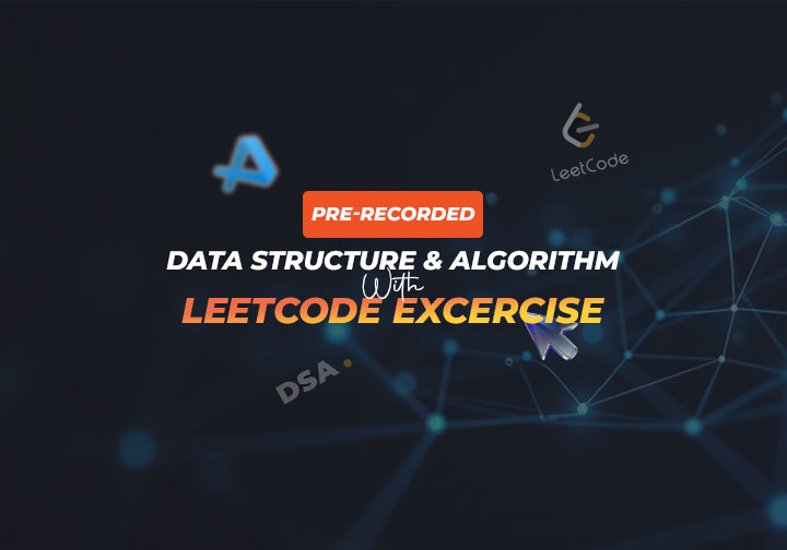 Data Structure and Algorithm with Leetcode Exercise (Pre-Recorded)